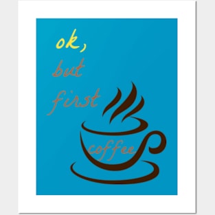 OK But First Coffee T-Shirts. Posters and Art